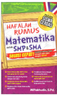 Hafalan Rumus Matematika untuk SMP & SMA : Solusi Cepat Kerjakan Semua Soal Ulangan dan Ujian dengan Benar