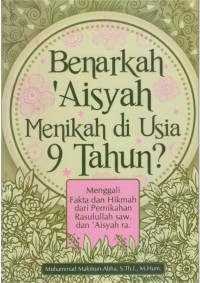 Benarkah Aisyah Menikah Di Usia 9 Tahun?